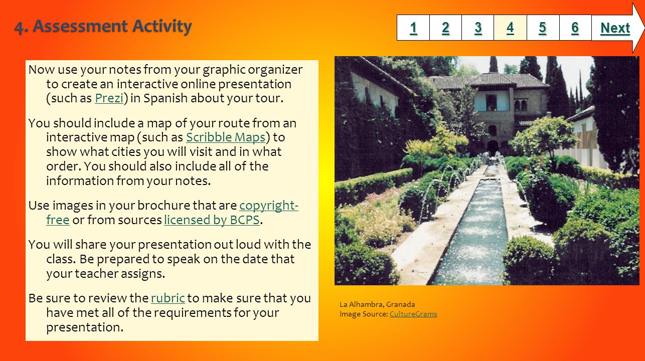 Now use your notes from your graphic organizer to create an interactive online presentation (such as Prezi) in Spanish about your tour.Prezi You should include a map of your route from an interactive map (such as Scribble Maps) to show what cities you will visit and in what order.