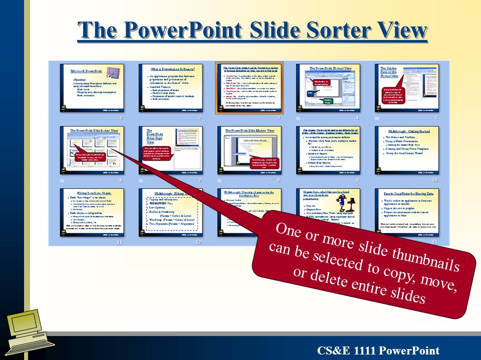 CS&E 1111 PowerPoint The Outline Pane on the Normal view Using the Outline tab makes it easy to move around lines of text from slide to slide or to promote (demote) text bullets
