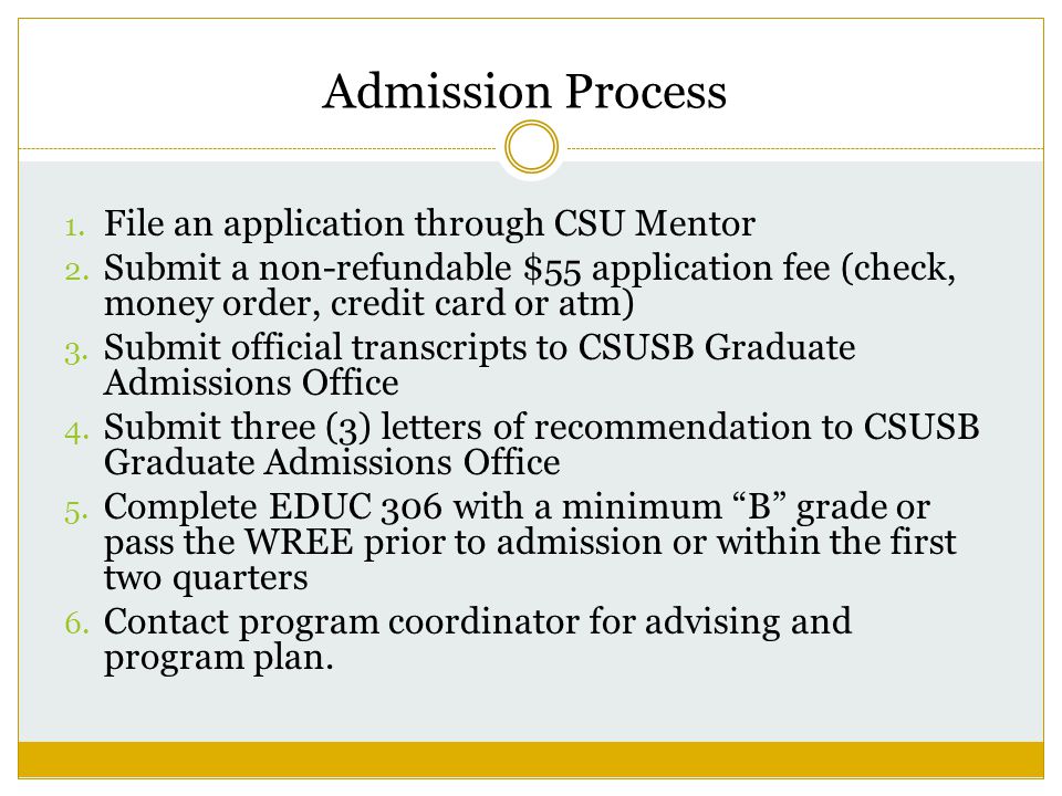 Admission Process 1. File an application through CSU Mentor 2.