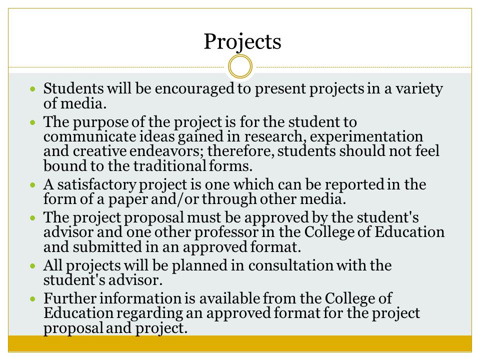 Projects Students will be encouraged to present projects in a variety of media.