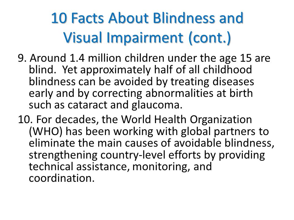 10 Facts About Blindness and Visual Impairment (cont.) 9.