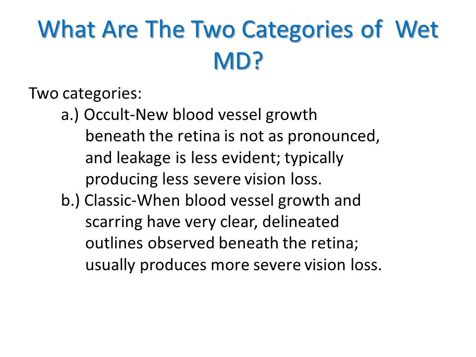 What Are The Two Categories of Wet MD.