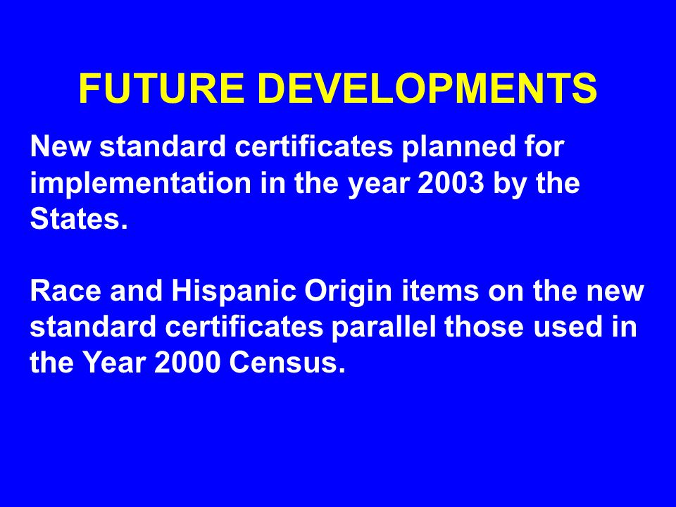 FUTURE DEVELOPMENTS New standard certificates planned for implementation in the year 2003 by the States.