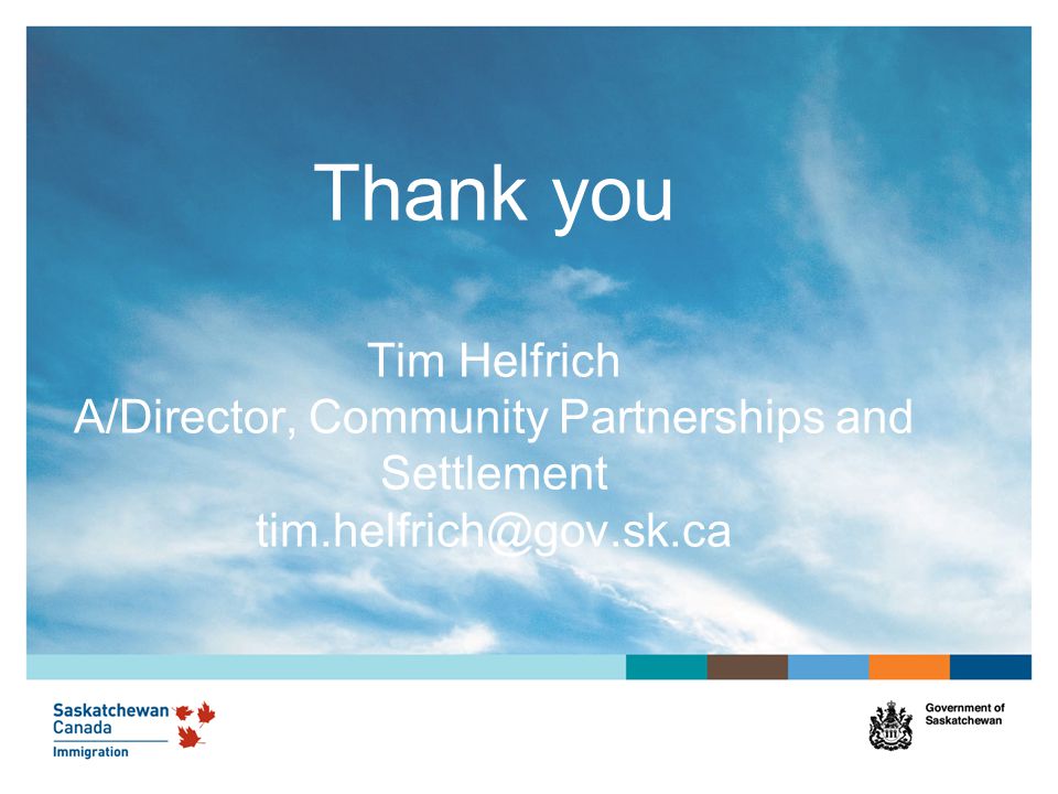 Thank you Tim Helfrich A/Director, Community Partnerships and Settlement