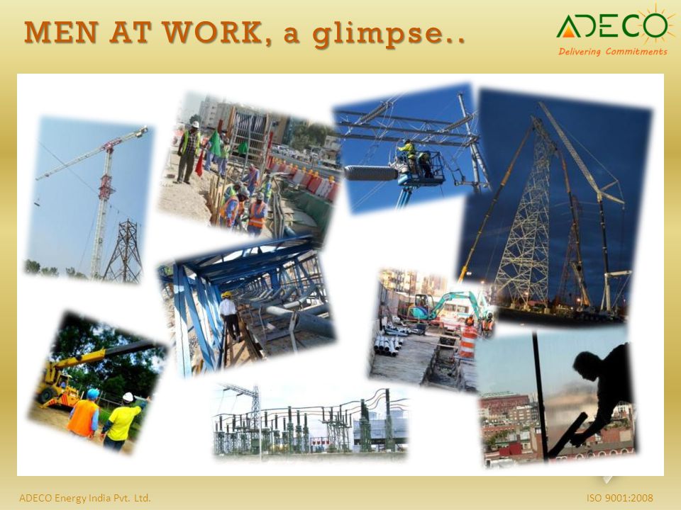 ISO 9001:2008ADECO Energy India Pvt. Ltd. MEN AT WORK, a glimpse..