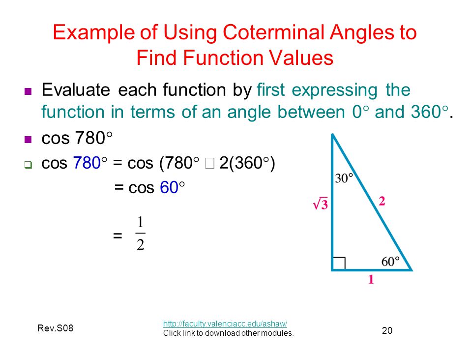 20 Rev.S08 Example of Using Coterminal Angles to Find Function Values   Click link to download other modules.