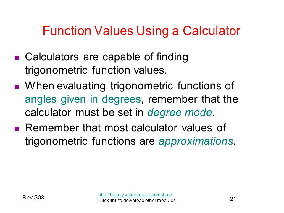 21 Rev.S08 Function Values Using a Calculator   Click link to download other modules.