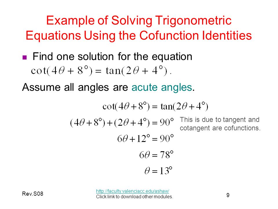 9 Rev.S08 Example of Solving Trigonometric Equations Using the Cofunction Identities   Click link to download other modules.