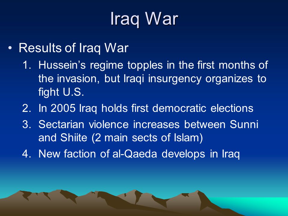 Iraq War Results of Iraq War 1.Hussein’s regime topples in the first months of the invasion, but Iraqi insurgency organizes to fight U.S.