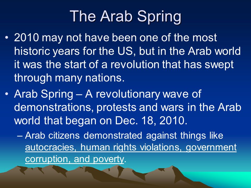 The Arab Spring 2010 may not have been one of the most historic years for the US, but in the Arab world it was the start of a revolution that has swept through many nations.