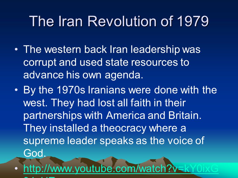 The Iran Revolution of 1979 The western back Iran leadership was corrupt and used state resources to advance his own agenda.