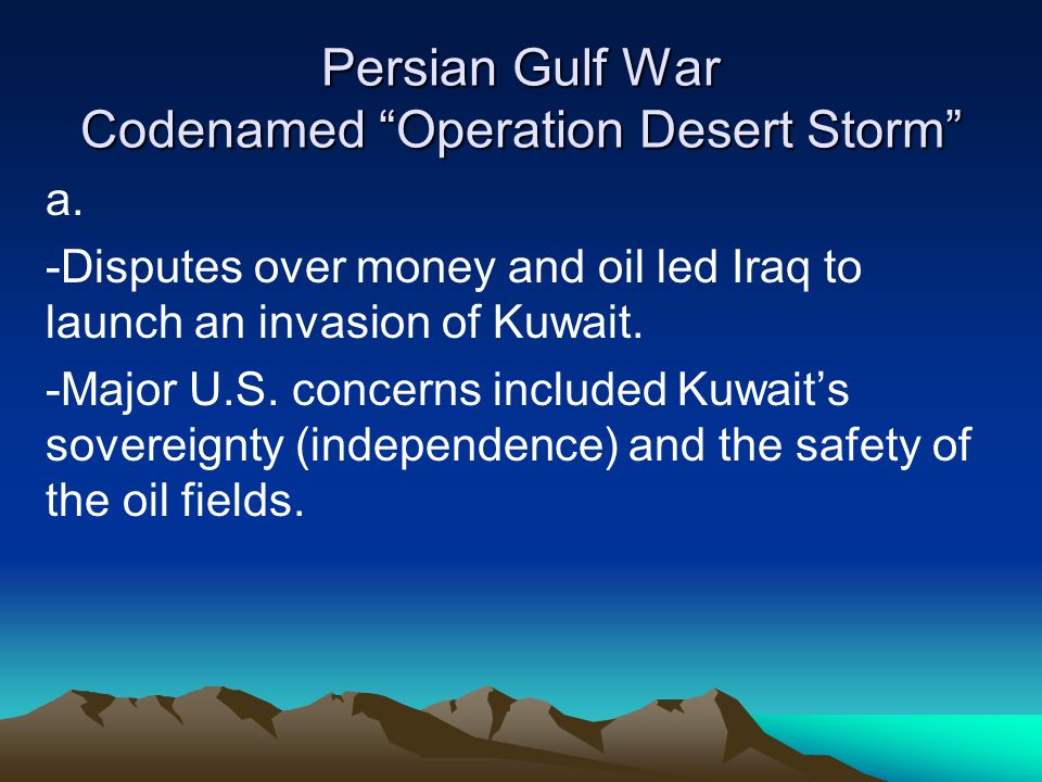 Persian Gulf War Codenamed Operation Desert Storm a.