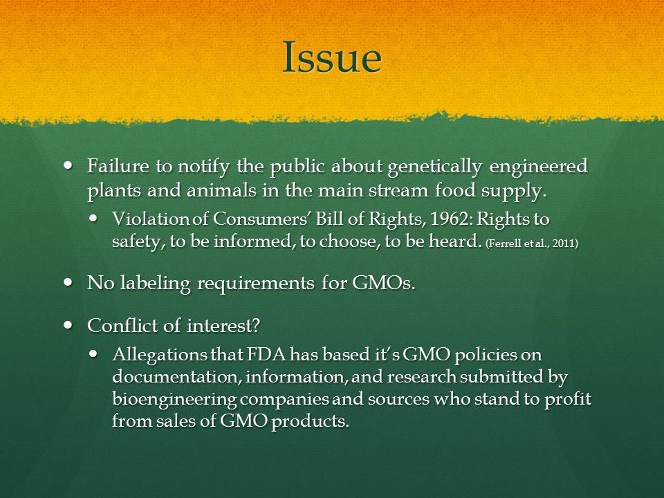 Issue Failure to notify the public about genetically engineered plants and animals in the main stream food supply.