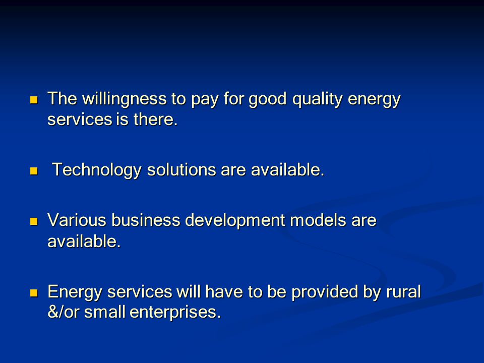 The willingness to pay for good quality energy services is there.