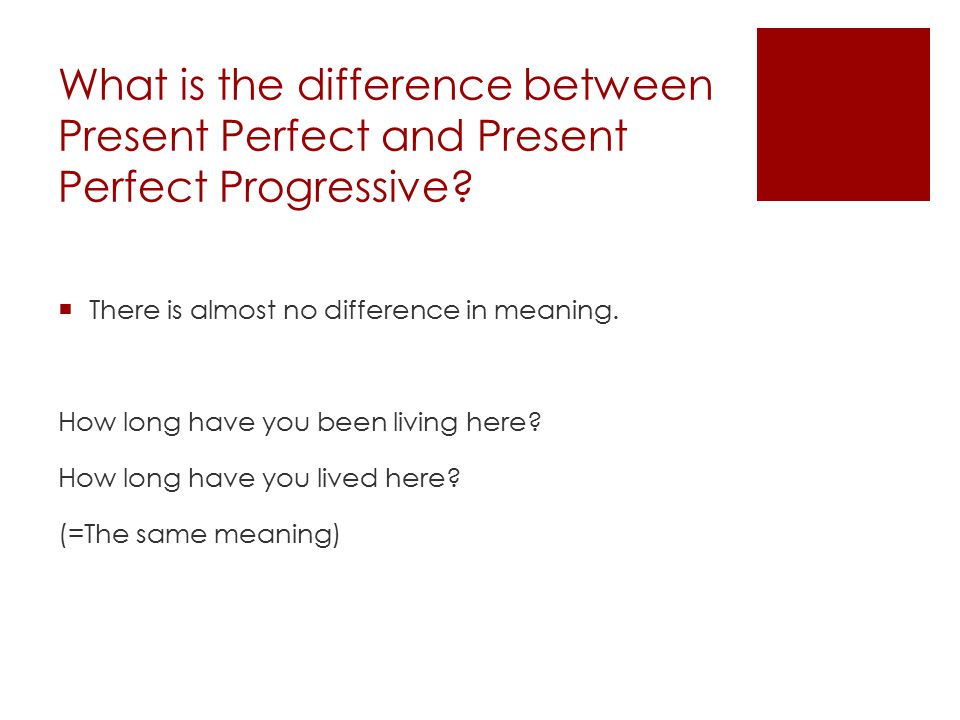 What is the difference between Present Perfect and Present Perfect Progressive.