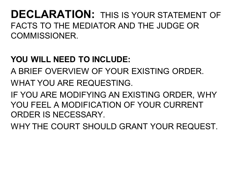 DECLARATION: THIS IS YOUR STATEMENT OF FACTS TO THE MEDIATOR AND THE JUDGE OR COMMISSIONER.