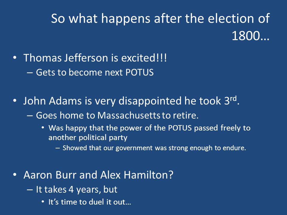 So what happens after the election of 1800… Thomas Jefferson is excited!!.