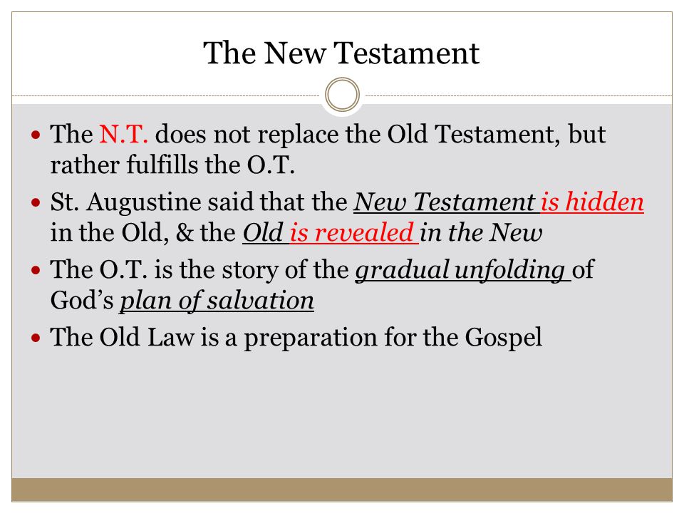 The New Testament The N.T. does not replace the Old Testament, but rather fulfills the O.T.