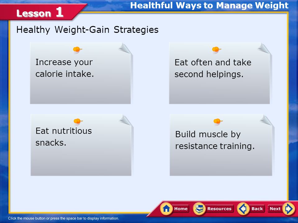 Lesson 1 Healthy Weight-Loss Strategies Eat 1,700 to 1,800 calories daily to meet your body’s energy needs.