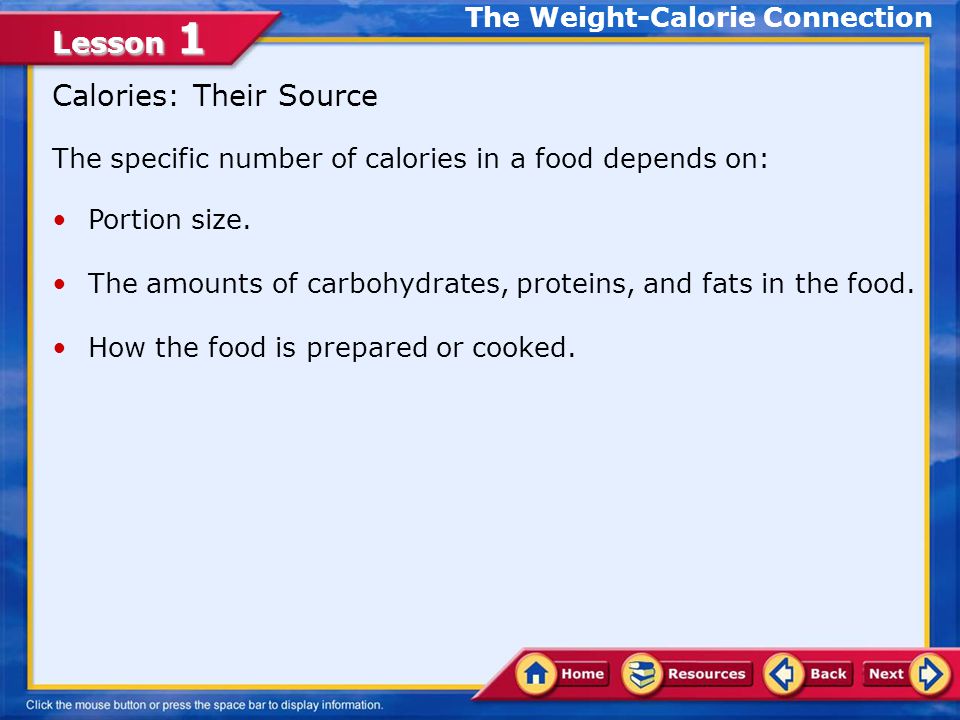 Lesson 1 The Weight-Calorie Connection Calories are units used to measure: Energy in food.