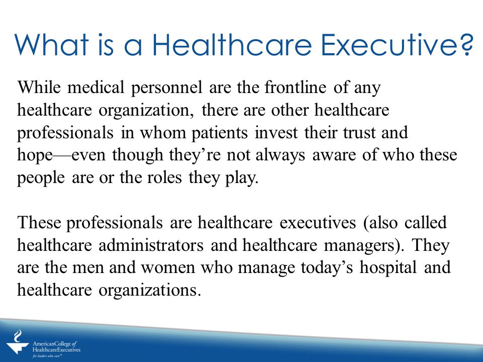 What is a Healthcare Executive.