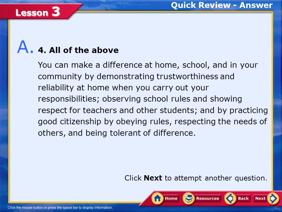 Lesson 3 Quick Review 1.By demonstrating trustworthiness and reliability at home when you carry out your responsibilities 2.