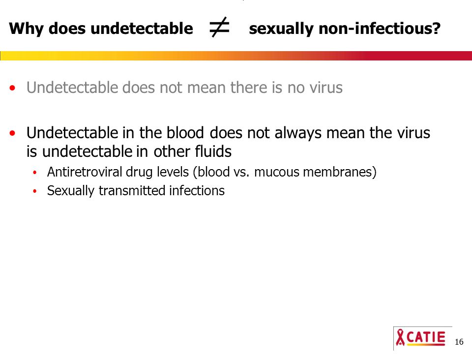16 Why does undetectable sexually non-infectious.