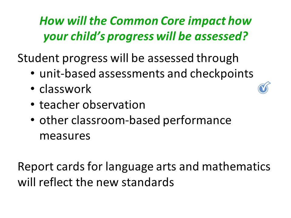 How will the Common Core impact how your child’s progress will be assessed.