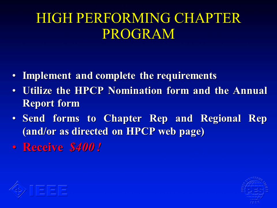 Implement and complete the requirementsImplement and complete the requirements Utilize the HPCP Nomination form and the Annual Report formUtilize the HPCP Nomination form and the Annual Report form Send forms to Chapter Rep and Regional Rep (and/or as directed on HPCP web page)Send forms to Chapter Rep and Regional Rep (and/or as directed on HPCP web page) Receive $400 !Receive $400 !