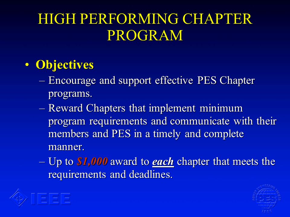 HIGH PERFORMING CHAPTER PROGRAM ObjectivesObjectives –Encourage and support effective PES Chapter programs.
