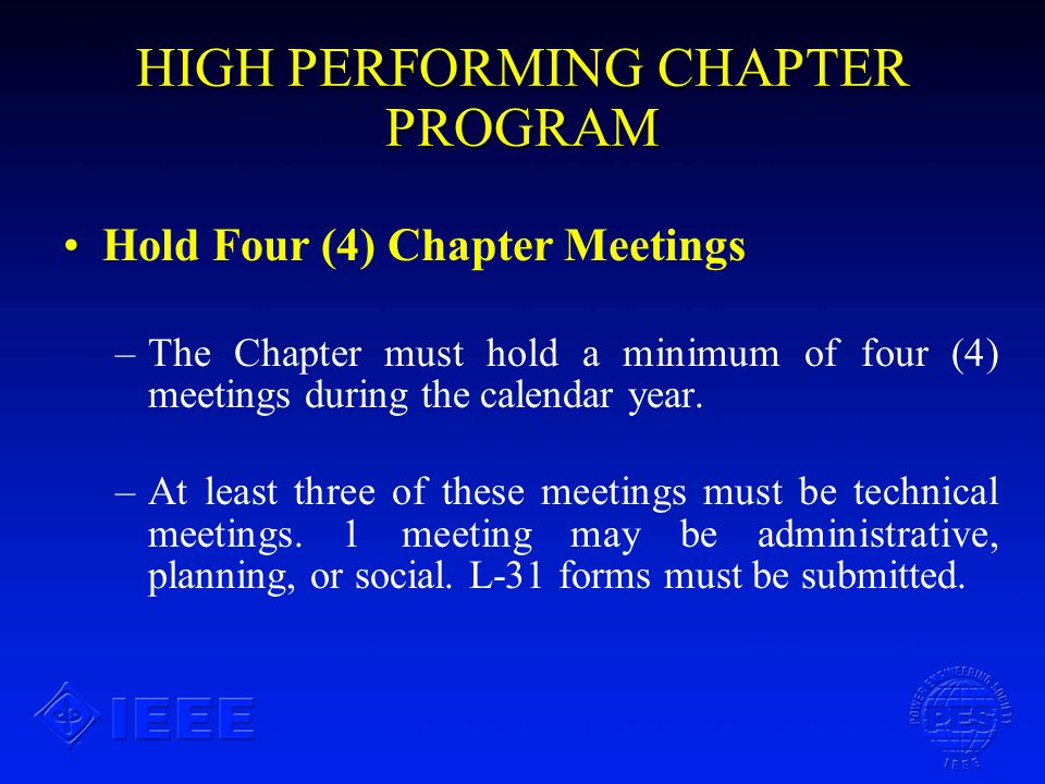 HIGH PERFORMING CHAPTER PROGRAM Hold Four (4) Chapter Meetings – –The Chapter must hold a minimum of four (4) meetings during the calendar year.