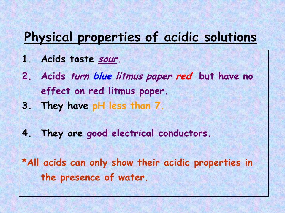Physical properties of acidic solutions 1.Acids taste sour.