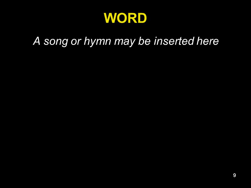 9 WORD A song or hymn may be inserted here