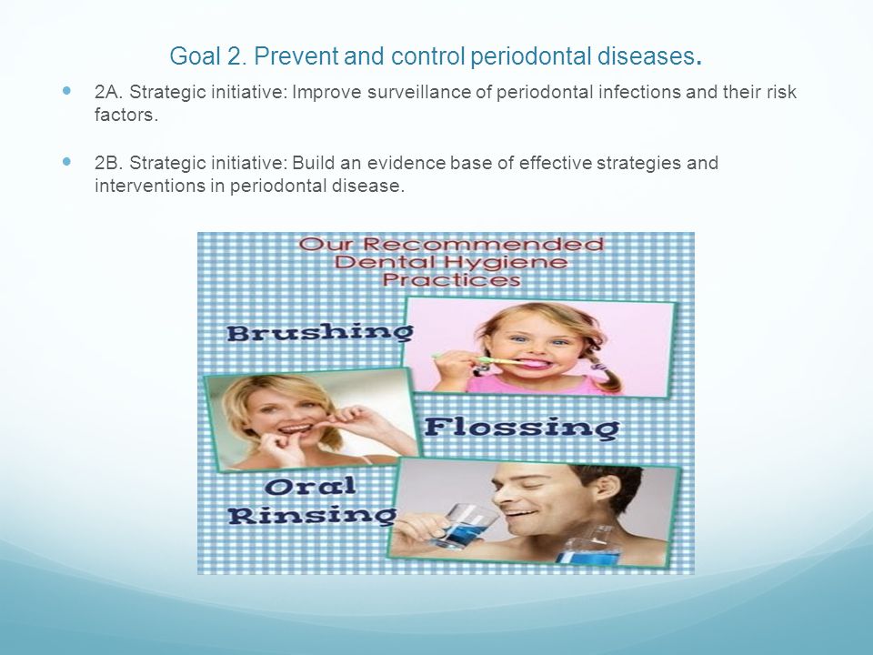Goal 2. Prevent and control periodontal diseases.