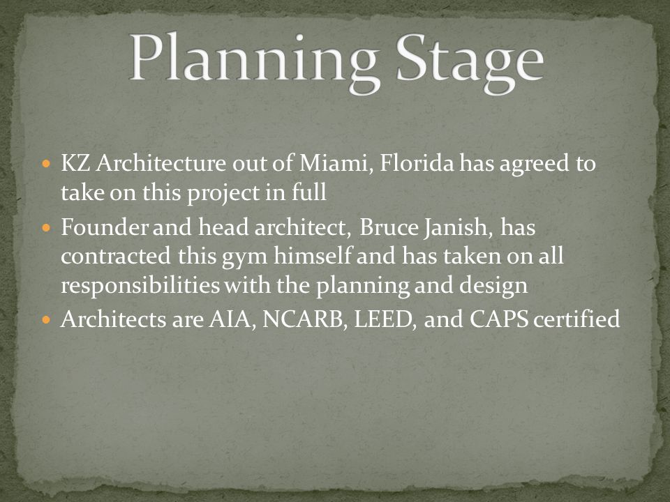 KZ Architecture out of Miami, Florida has agreed to take on this project in full Founder and head architect, Bruce Janish, has contracted this gym himself and has taken on all responsibilities with the planning and design Architects are AIA, NCARB, LEED, and CAPS certified