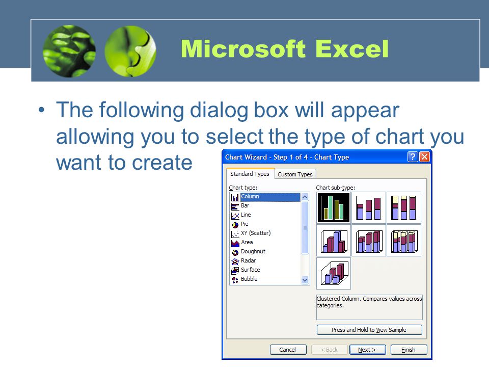 Microsoft Excel The following dialog box will appear allowing you to select the type of chart you want to create