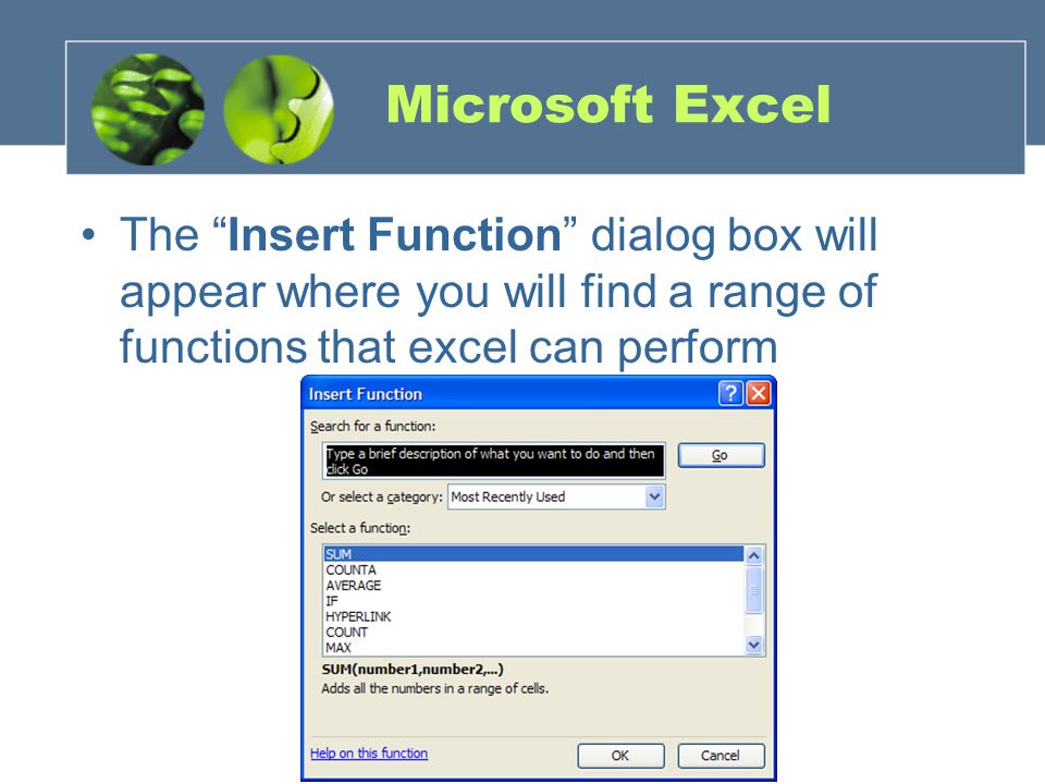 Microsoft Excel The Insert Function dialog box will appear where you will find a range of functions that excel can perform