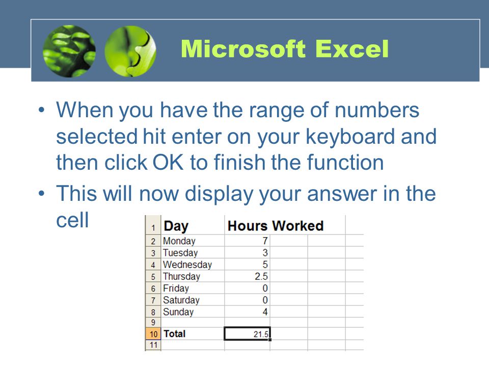 Microsoft Excel When you have the range of numbers selected hit enter on your keyboard and then click OK to finish the function This will now display your answer in the cell