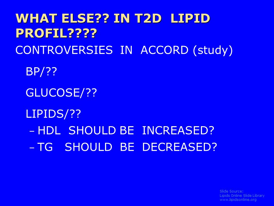 Slide Source: Lipids Online Slide Library   WHAT ELSE .
