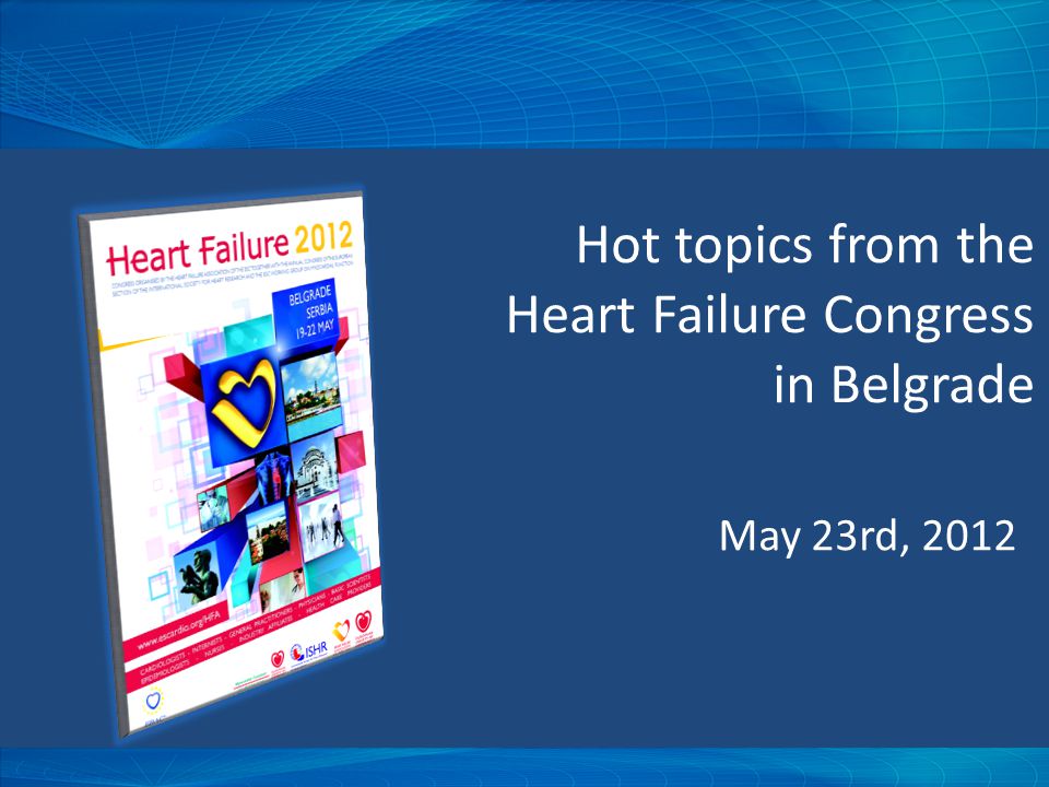 May 23rd, 2012 Hot topics from the Heart Failure Congress in Belgrade