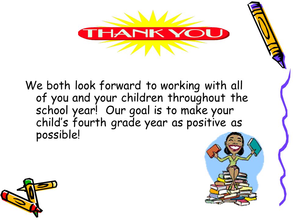 We both look forward to working with all of you and your children throughout the school year.