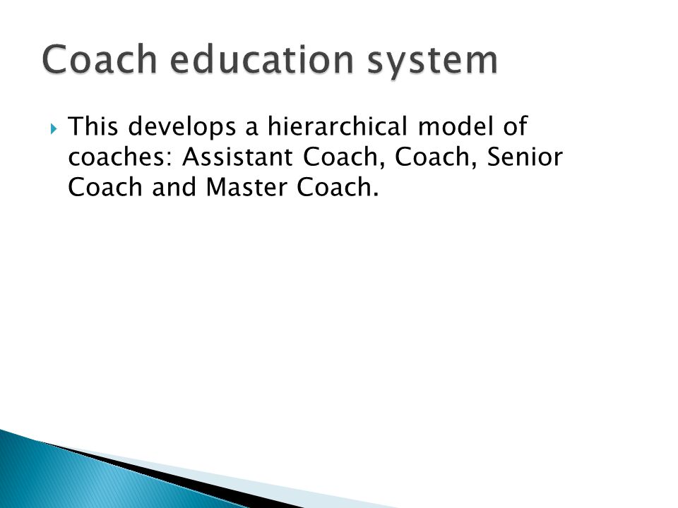  This develops a hierarchical model of coaches: Assistant Coach, Coach, Senior Coach and Master Coach.