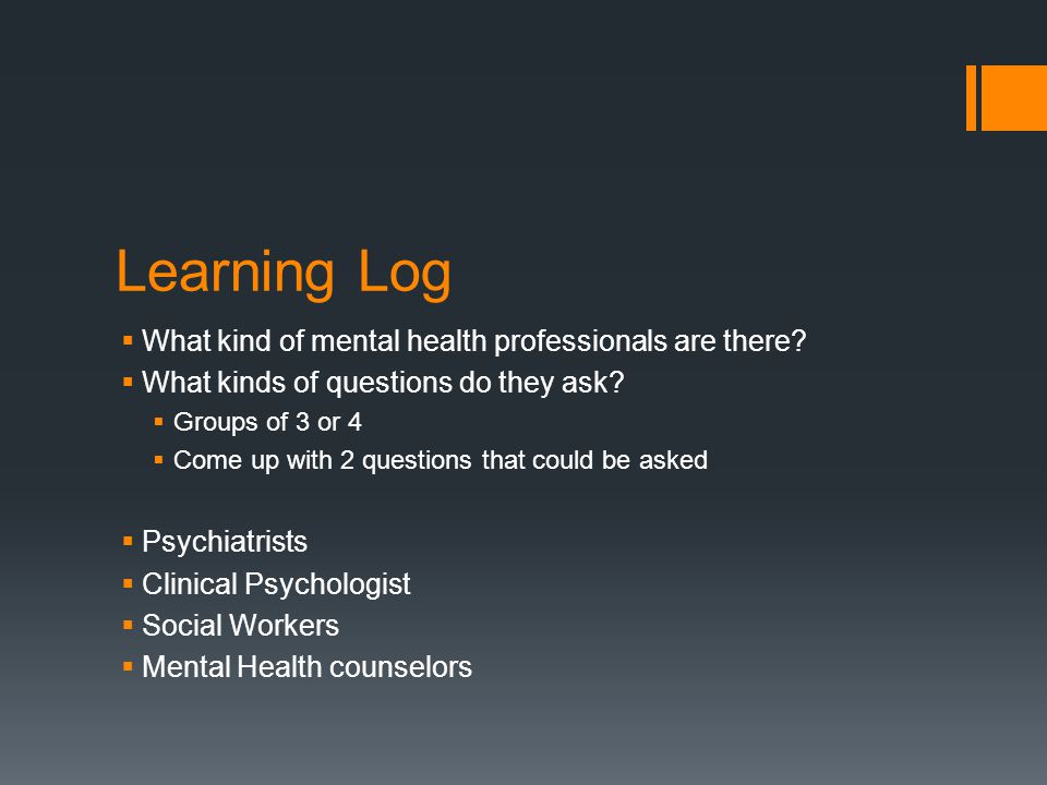 Learning Log  What kind of mental health professionals are there.