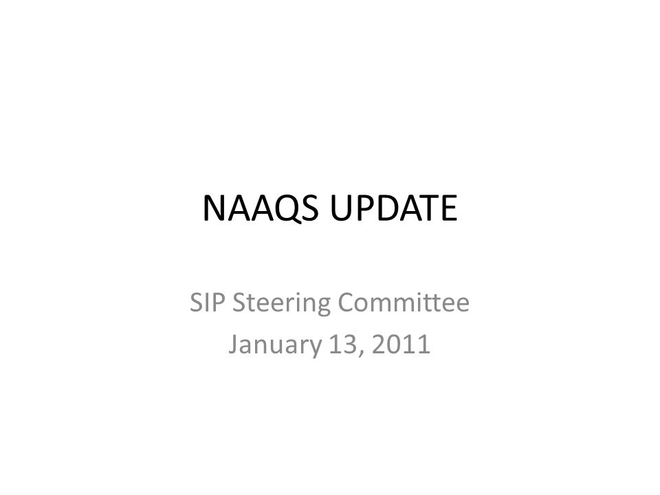 NAAQS UPDATE SIP Steering Committee January 13, 2011
