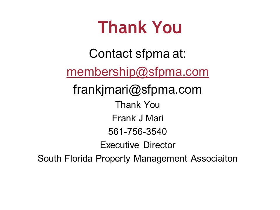 Thank You Contact sfpma at:  Thank You Frank J Mari Executive Director South Florida Property Management Associaiton