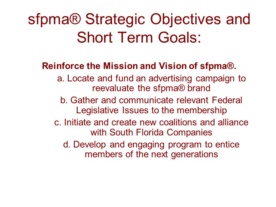 sfpma® Strategic Objectives and Short Term Goals: Reinforce the Mission and Vision of sfpma®.
