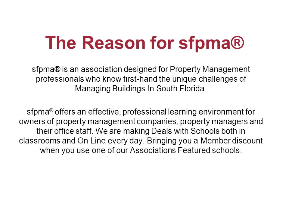 The Reason for sfpma® sfpma® is an association designed for Property Management professionals who know first-hand the unique challenges of Managing Buildings In South Florida.