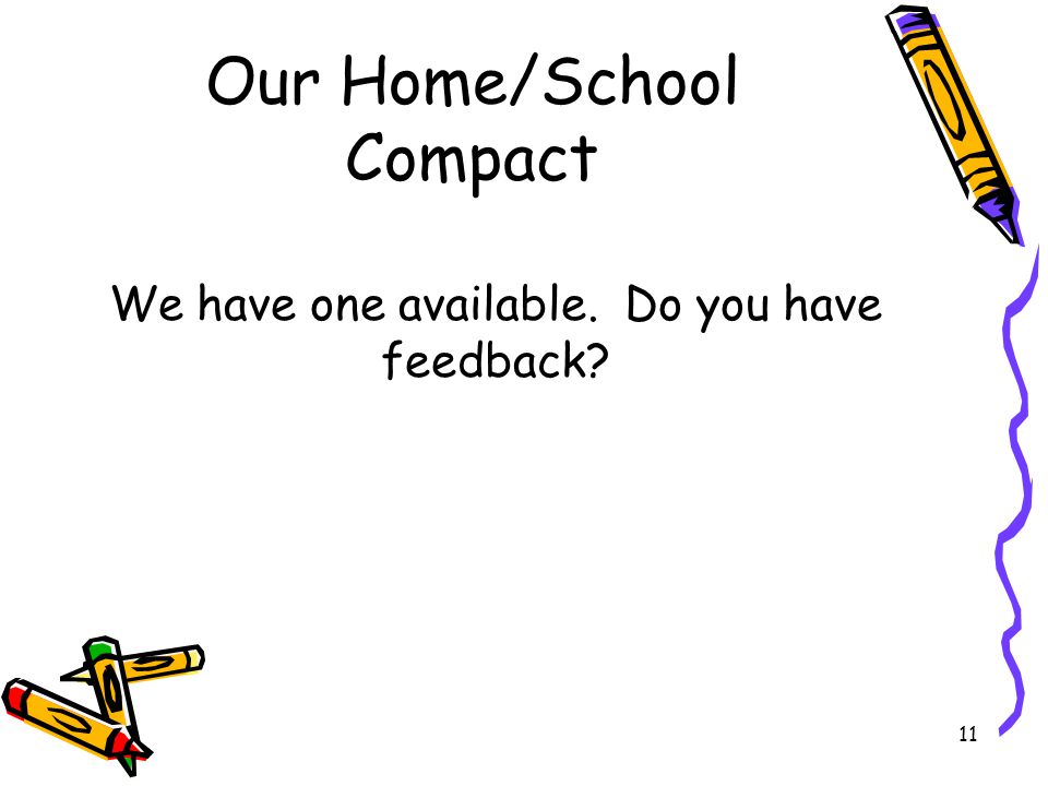 11 Our Home/School Compact We have one available. Do you have feedback