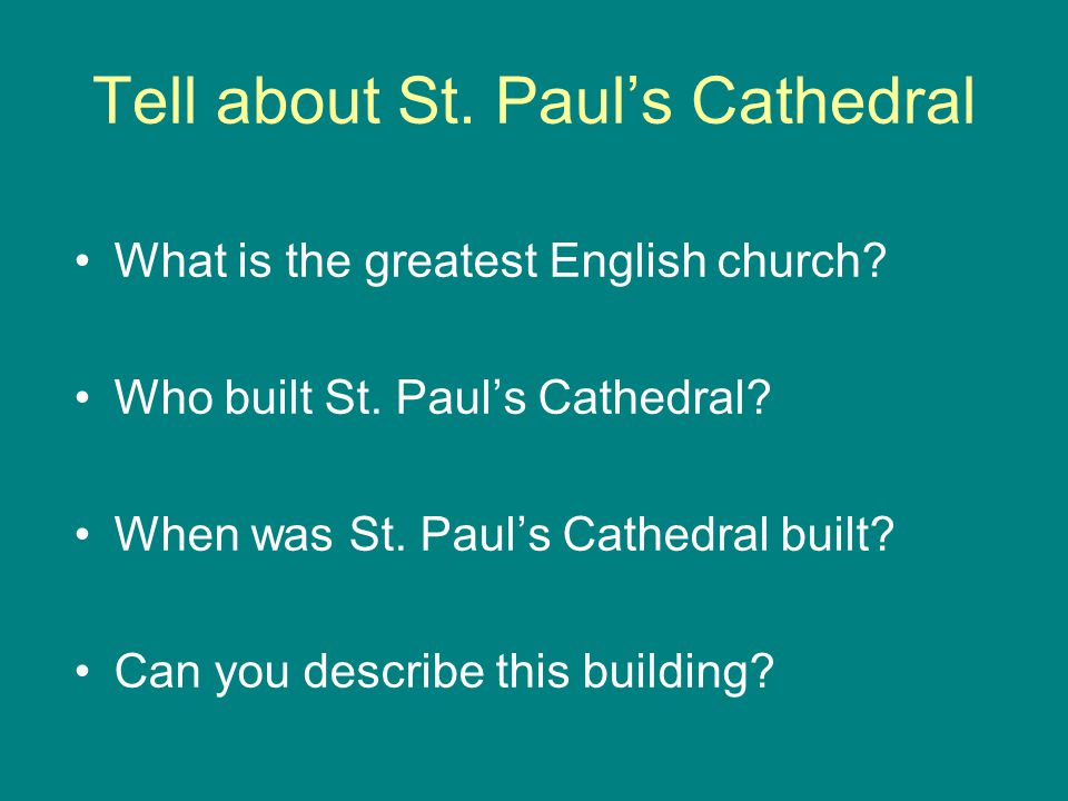 Tell about St. Paul’s Cathedral What is the greatest English church.