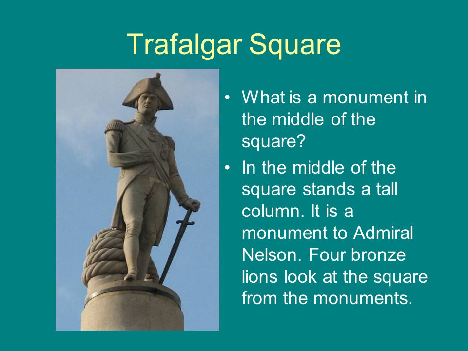 Trafalgar Square What is a monument in the middle of the square.